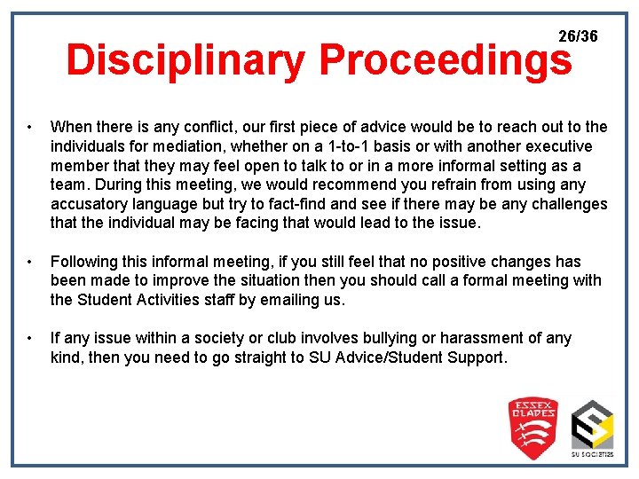 26/36 Disciplinary Proceedings • When there is any conflict, our first piece of advice