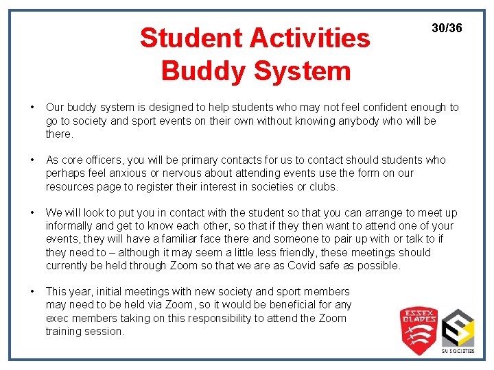Student Activities Buddy System 30/36 • Our buddy system is designed to help students