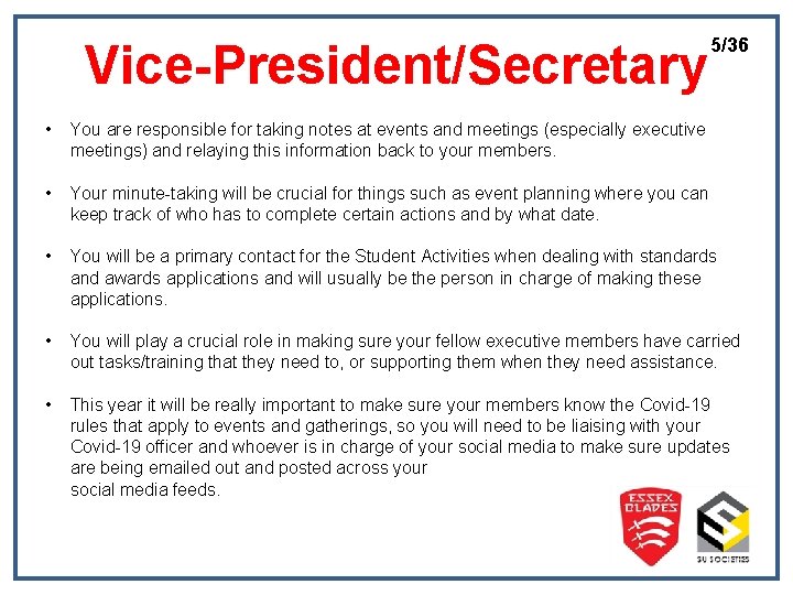 Vice-President/Secretary 5/36 • You are responsible for taking notes at events and meetings (especially