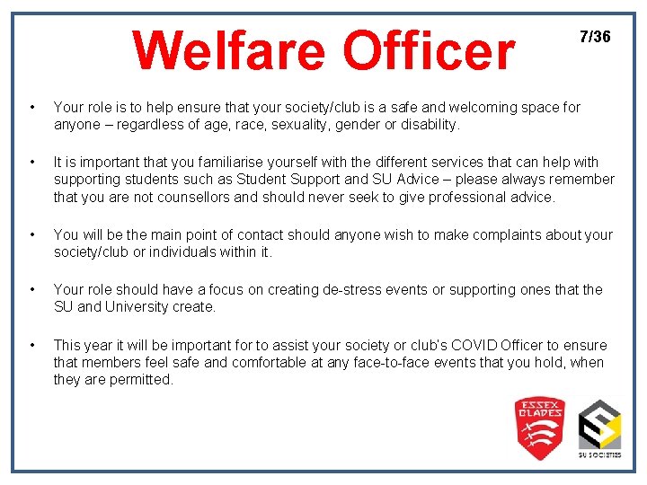 Welfare Officer 7/36 • Your role is to help ensure that your society/club is