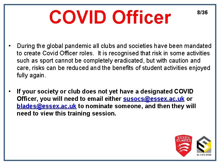 COVID Officer 8/36 • During the global pandemic all clubs and societies have been