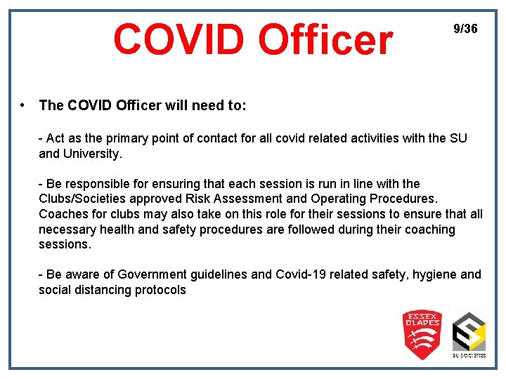 COVID Officer 9/36 • The COVID Officer will need to: - Act as the