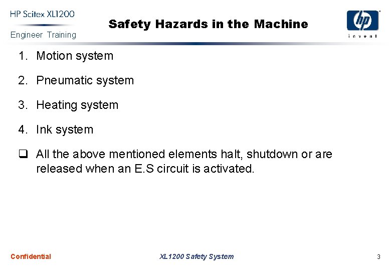 Engineer Training Safety Hazards in the Machine 1. Motion system 2. Pneumatic system 3.