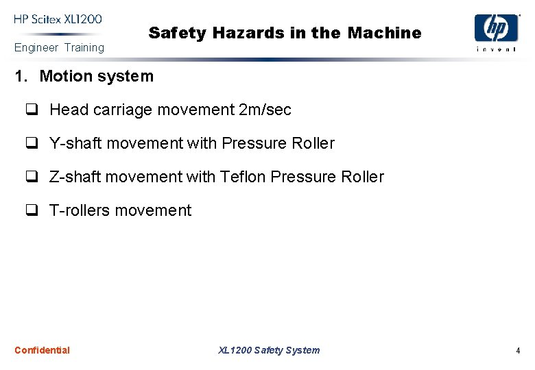 Engineer Training Safety Hazards in the Machine 1. Motion system q Head carriage movement