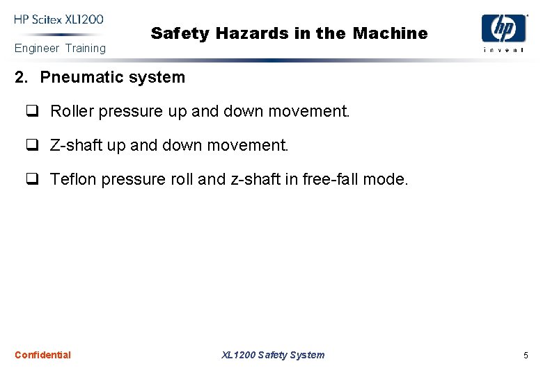 Engineer Training Safety Hazards in the Machine 2. Pneumatic system q Roller pressure up
