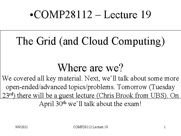  • COMP 28112 – Lecture 19 The Grid (and Cloud Computing) Where are