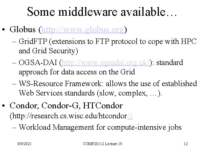 Some middleware available… • Globus (http: //www. globus. org) – Grid. FTP (extensions to