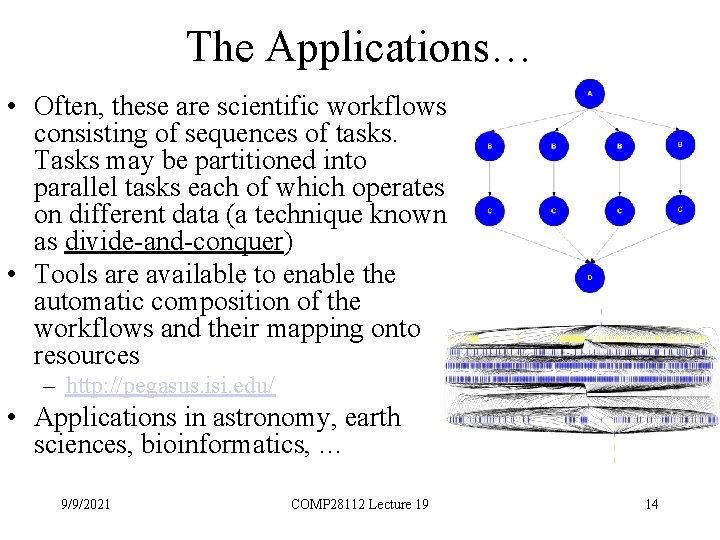 The Applications… • Often, these are scientific workflows consisting of sequences of tasks. Tasks