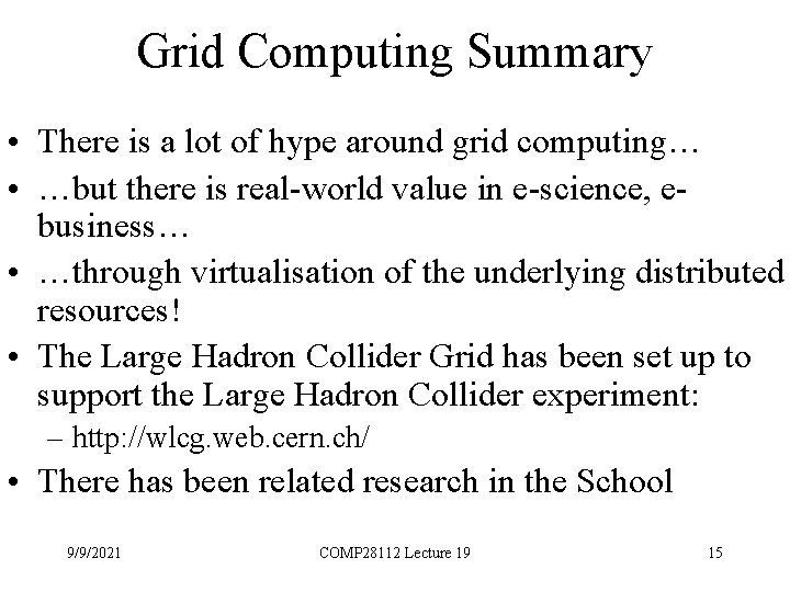Grid Computing Summary • There is a lot of hype around grid computing… •