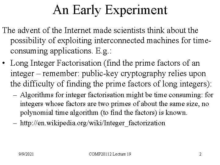 An Early Experiment The advent of the Internet made scientists think about the possibility