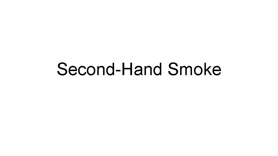 Second-Hand Smoke 