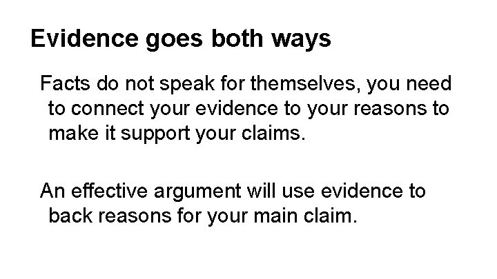 Evidence goes both ways Facts do not speak for themselves, you need to connect