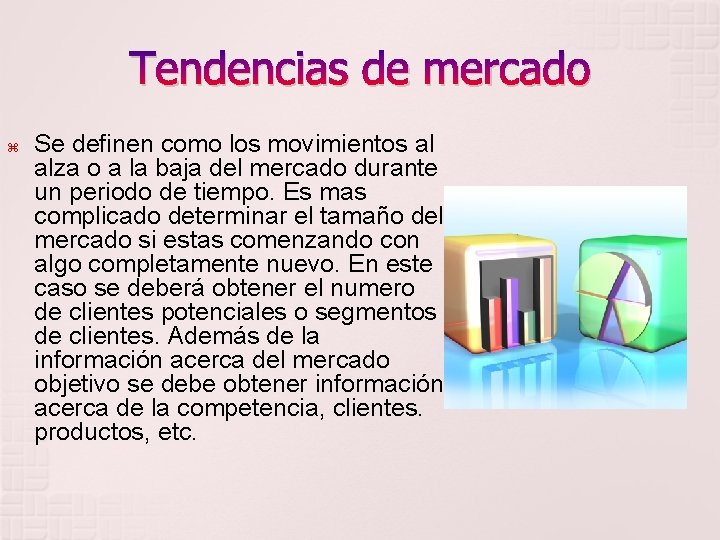 Tendencias de mercado Se definen como los movimientos al alza o a la baja