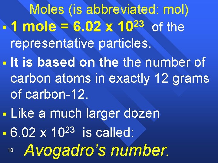 Moles (is abbreviated: mol) 23 § 1 mole = 6. 02 x 10 of