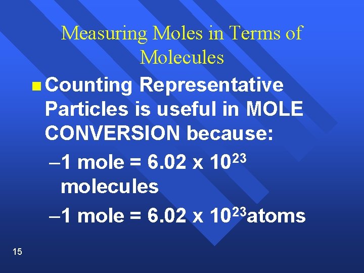Measuring Moles in Terms of Molecules n Counting Representative Particles is useful in MOLE