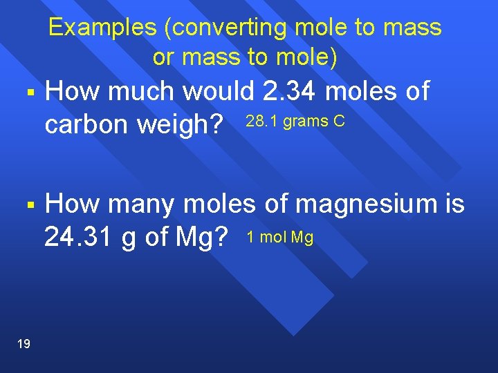 Examples (converting mole to mass or mass to mole) § How much would 2.