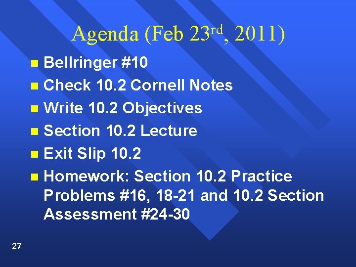 Agenda (Feb 23 rd, 2011) Bellringer #10 n Check 10. 2 Cornell Notes n