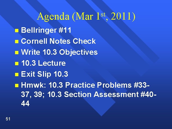 Agenda (Mar 1 st, 2011) Bellringer #11 n Cornell Notes Check n Write 10.