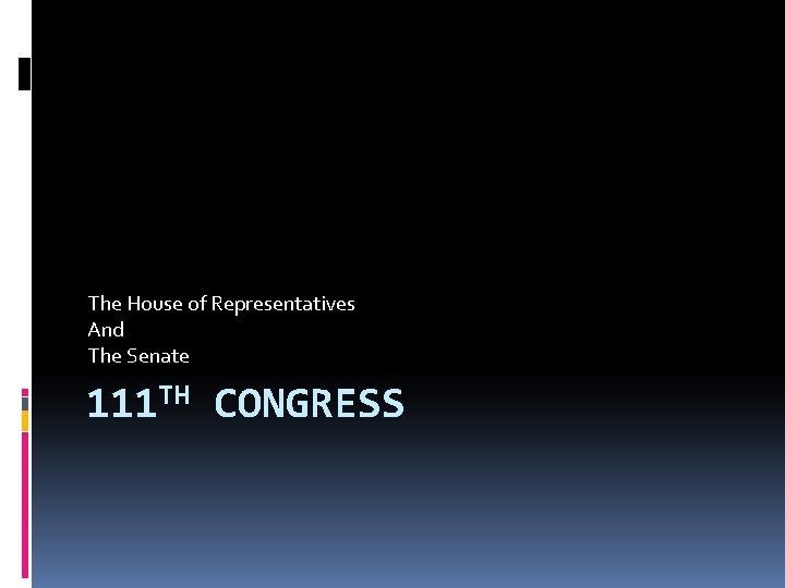 The House of Representatives And The Senate 111 TH CONGRESS 