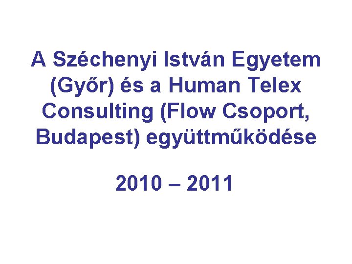 A Széchenyi István Egyetem (Győr) és a Human Telex Consulting (Flow Csoport, Budapest) együttműködése