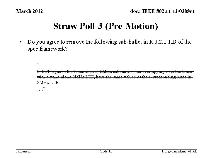 March 2012 doc. : IEEE 802. 11 -12/0308 r 1 Straw Poll-3 (Pre-Motion) •