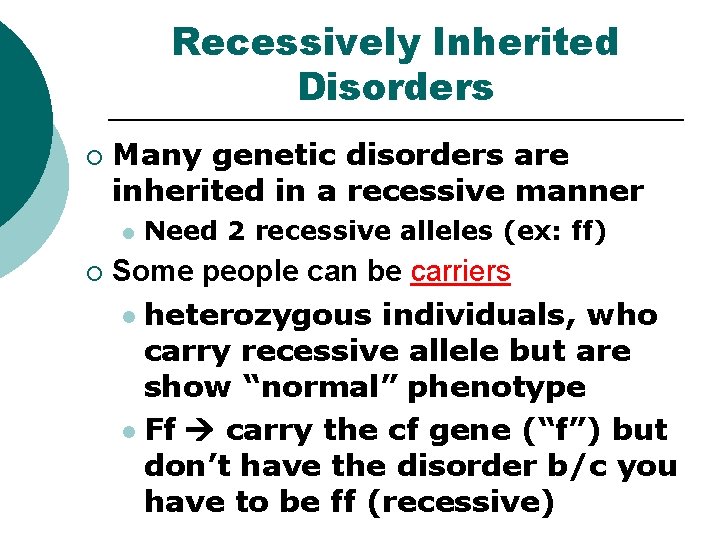 Recessively Inherited Disorders ¡ Many genetic disorders are inherited in a recessive manner l Recessively Inherited Disorders ¡ Many genetic disorders are inherited in a recessive manner l