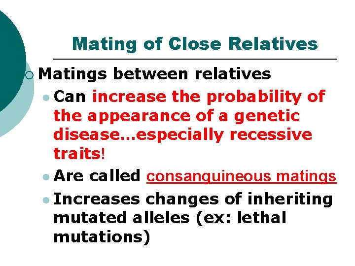 Mating of Close Relatives ¡ Matings between relatives l Can increase the probability of Mating of Close Relatives ¡ Matings between relatives l Can increase the probability of