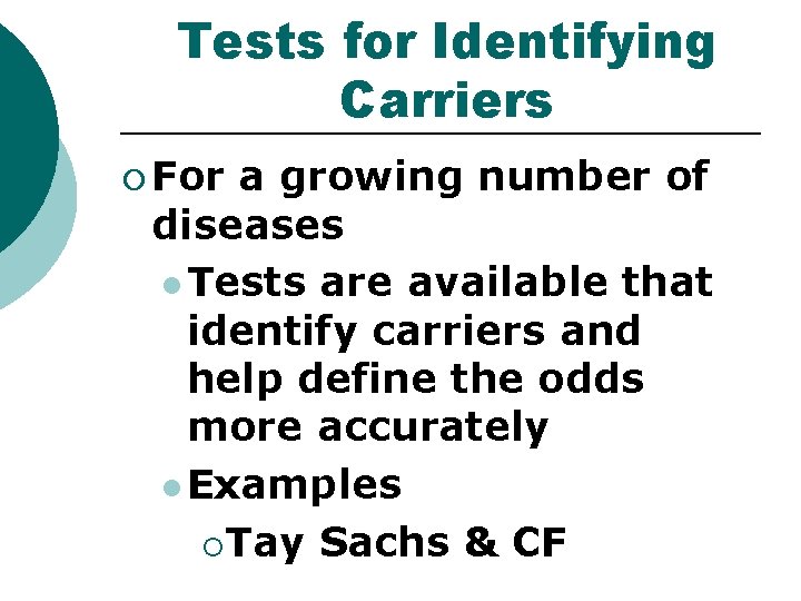Tests for Identifying Carriers ¡ For a growing number of diseases l Tests are Tests for Identifying Carriers ¡ For a growing number of diseases l Tests are
