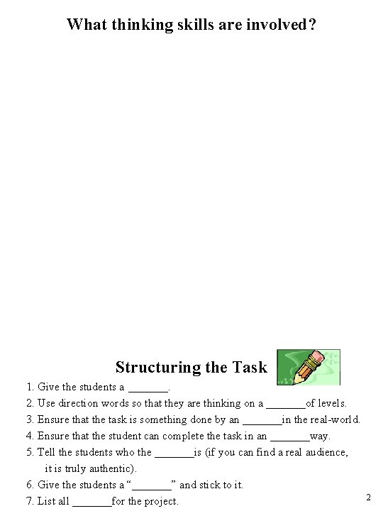 What thinking skills are involved? Structuring the Task 1. Give the students a _______.