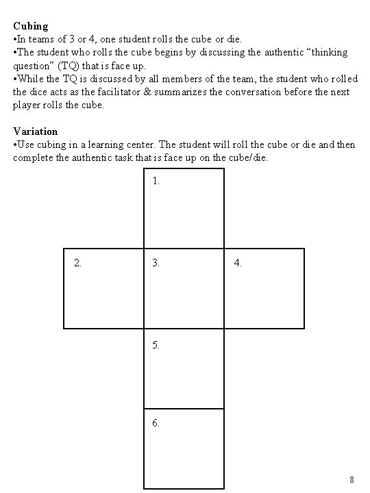 Cubing • In teams of 3 or 4, one student rolls the cube or