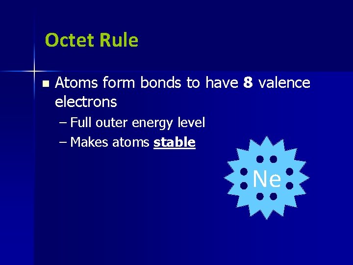 Octet Rule n Atoms form bonds to have 8 valence electrons – Full outer