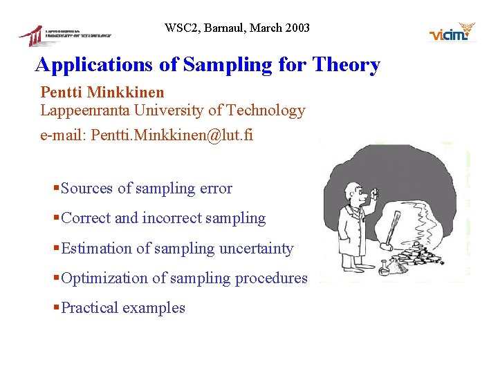 WSC 2, Barnaul, March 2003 Applications of Sampling for Theory Pentti Minkkinen Lappeenranta University