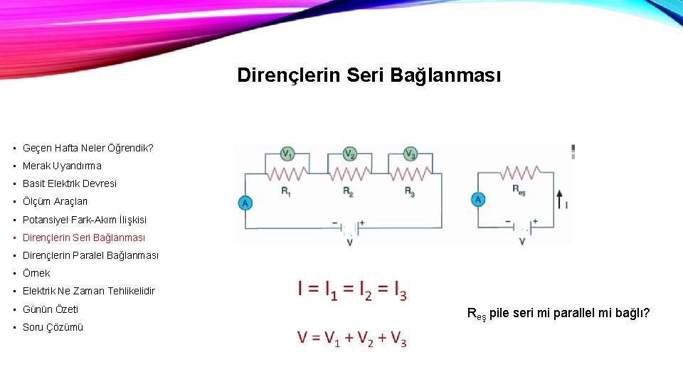 Dirençlerin Seri Bağlanması • Geçen Hafta Neler Öğrendik? • Merak Uyandırma • Basit Elektrik