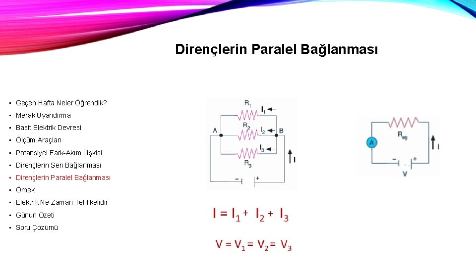 Dirençlerin Paralel Bağlanması • Geçen Hafta Neler Öğrendik? • Merak Uyandırma • Basit Elektrik