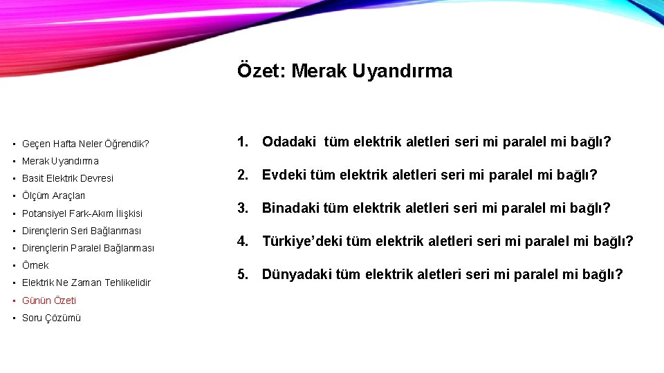 Özet: Merak Uyandırma • Geçen Hafta Neler Öğrendik? 1. Odadaki tüm elektrik aletleri seri