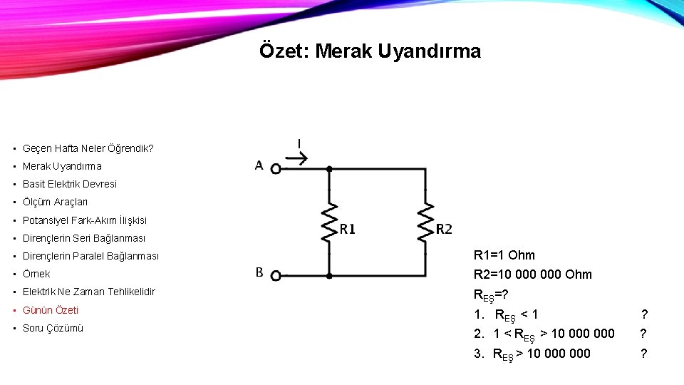 Özet: Merak Uyandırma • Geçen Hafta Neler Öğrendik? • Merak Uyandırma • Basit Elektrik