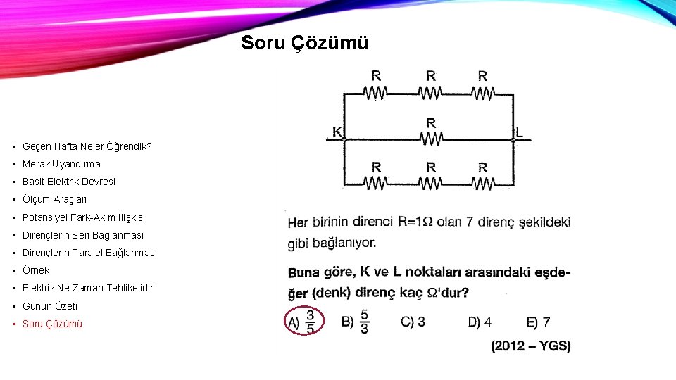 Soru Çözümü • Geçen Hafta Neler Öğrendik? • Merak Uyandırma • Basit Elektrik Devresi