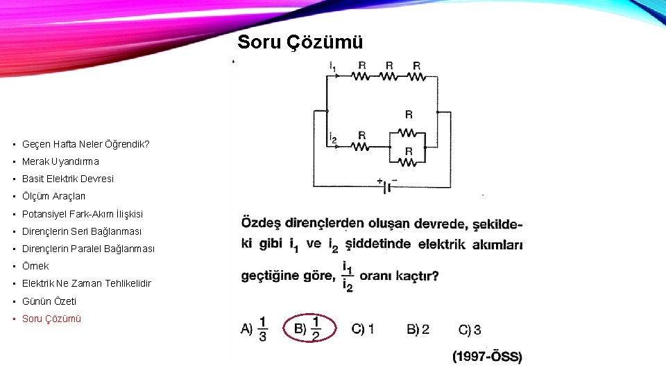 Soru Çözümü • Geçen Hafta Neler Öğrendik? • Merak Uyandırma • Basit Elektrik Devresi