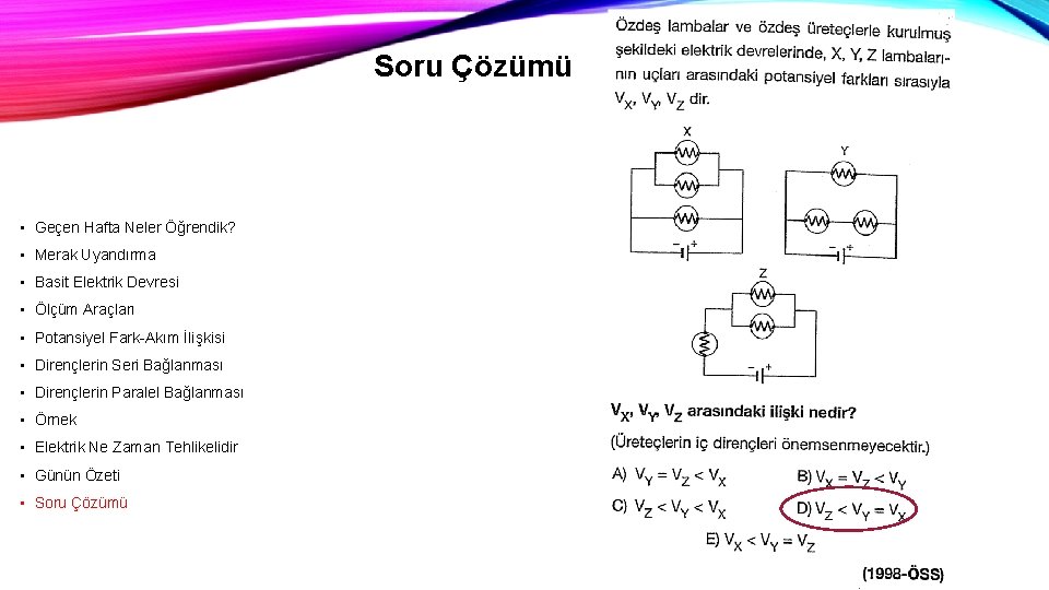 Soru Çözümü • Geçen Hafta Neler Öğrendik? • Merak Uyandırma • Basit Elektrik Devresi