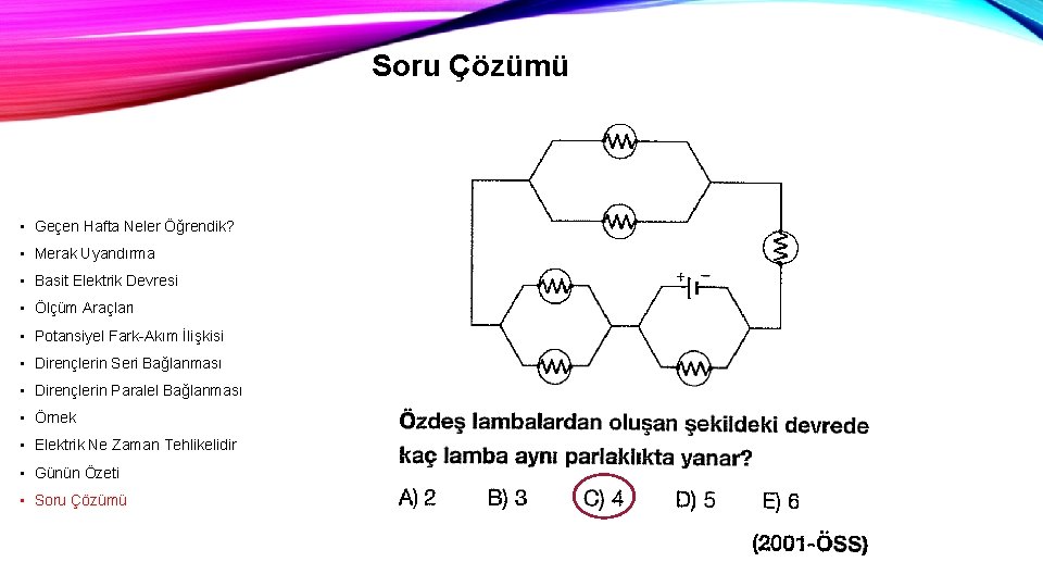 Soru Çözümü • Geçen Hafta Neler Öğrendik? • Merak Uyandırma • Basit Elektrik Devresi