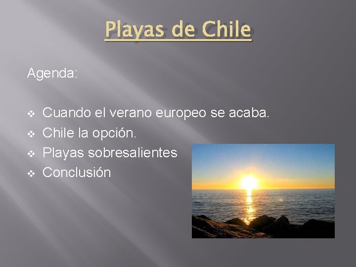 Playas de Chile Agenda: v v Cuando el verano europeo se acaba. Chile la