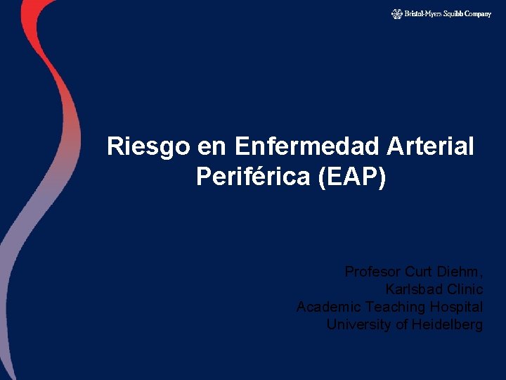 Riesgo en Enfermedad Arterial Periférica (EAP) Profesor Curt Diehm, Karlsbad Clinic Academic Teaching Hospital