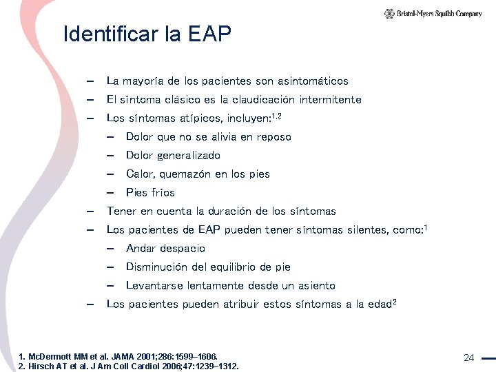 Identificar la EAP – La mayoría de los pacientes son asintomáticos – El síntoma