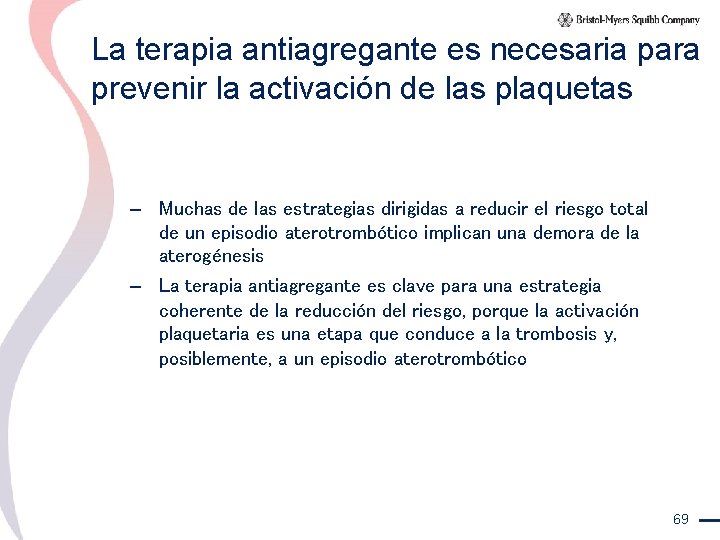 La terapia antiagregante es necesaria para prevenir la activación de las plaquetas – Muchas