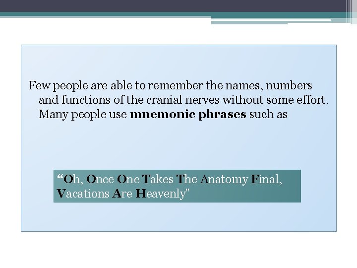 Few people are able to remember the names, numbers and functions of the cranial