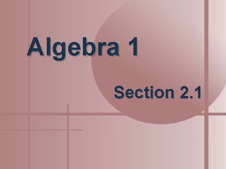 Algebra 1 Section 2. 1 