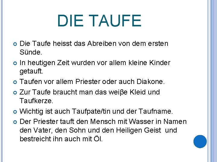 DIE TAUFE Die Taufe heisst das Abreiben von dem ersten Sünde. In heutigen Zeit