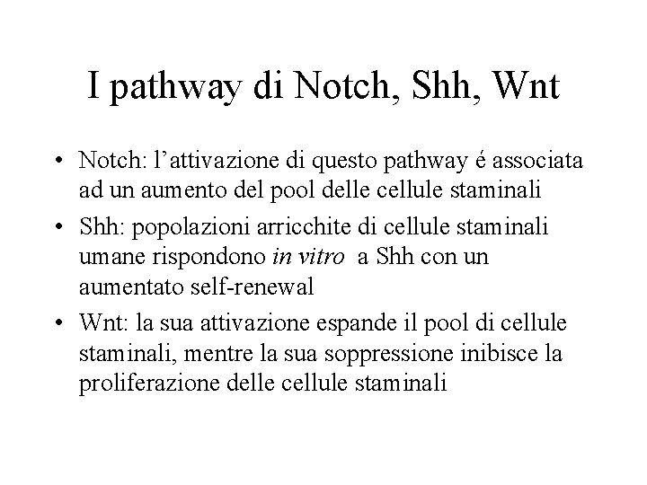 I pathway di Notch, Shh, Wnt • Notch: l’attivazione di questo pathway é associata