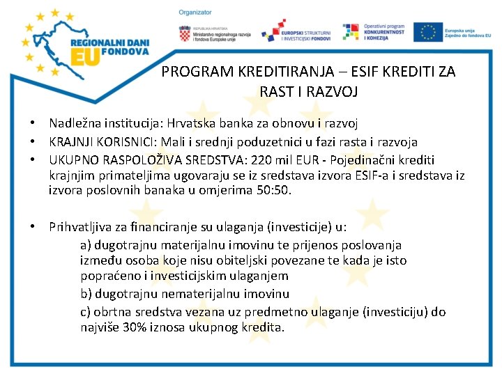 PROGRAM KREDITIRANJA – ESIF KREDITI ZA RAST I RAZVOJ • Nadležna institucija: Hrvatska banka