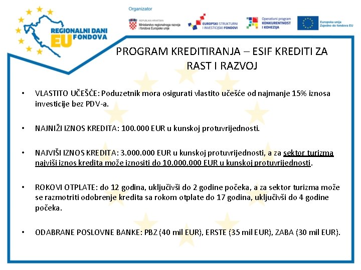 PROGRAM KREDITIRANJA – ESIF KREDITI ZA RAST I RAZVOJ • VLASTITO UČEŠĆE: Poduzetnik mora